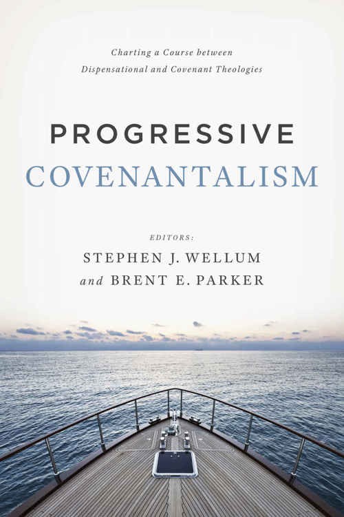 Progressive Covenantalism: Charting a Course Between Dispensational and Covenantal Theologies