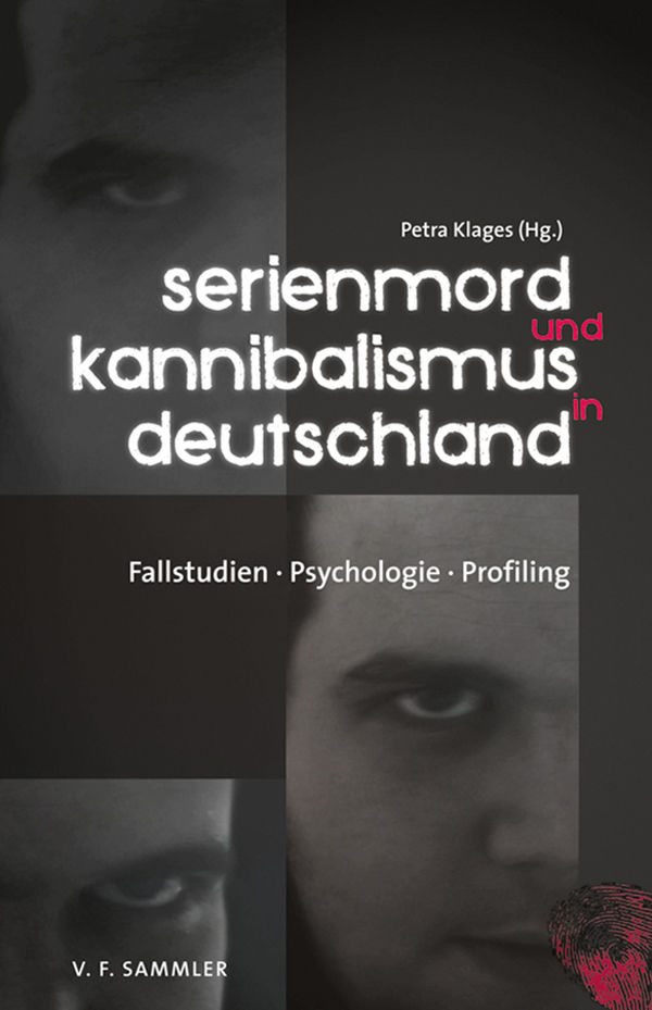 Serienmord und Kannibalismus in Deutschland: Fallstudien, Psychologie, Profiling (German Edition)