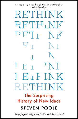 Rethink: The Surprising History of New Ideas