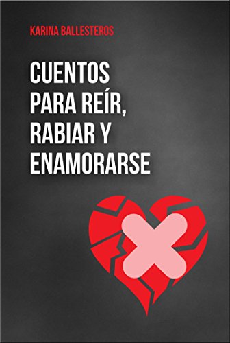 CUENTOS PARA RE&Iacute;R, RABIAR Y ENAMORARSE (Spanish Edition)