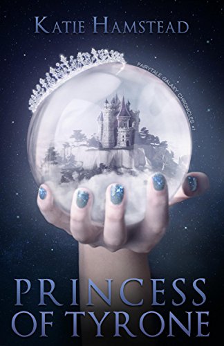 Princess of Tyrone (Fairytale Galaxy Chronicles Book 1)