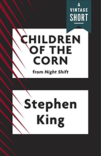 Children of the Corn (Kindle Single) (A Vintage Short)