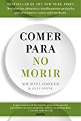 Comer para no morir: Descubre los alimentos cient&iacute;ficamente probados que previenen y curan enfermedades (Spanish Edition)