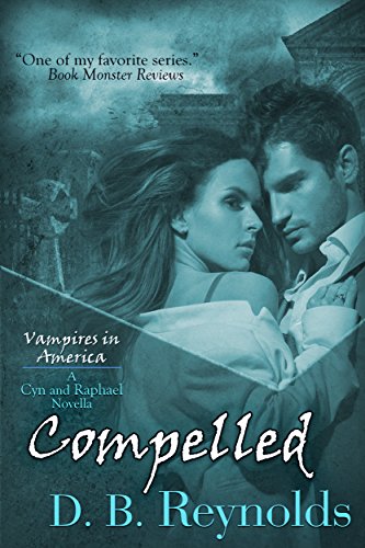 Compelled: A Cyn and Raphael Novella (Vampires in America 10.5)