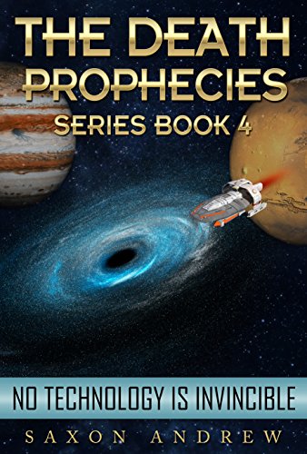 No Technology is Invincible (The Death Prophecies-Book Four 4)