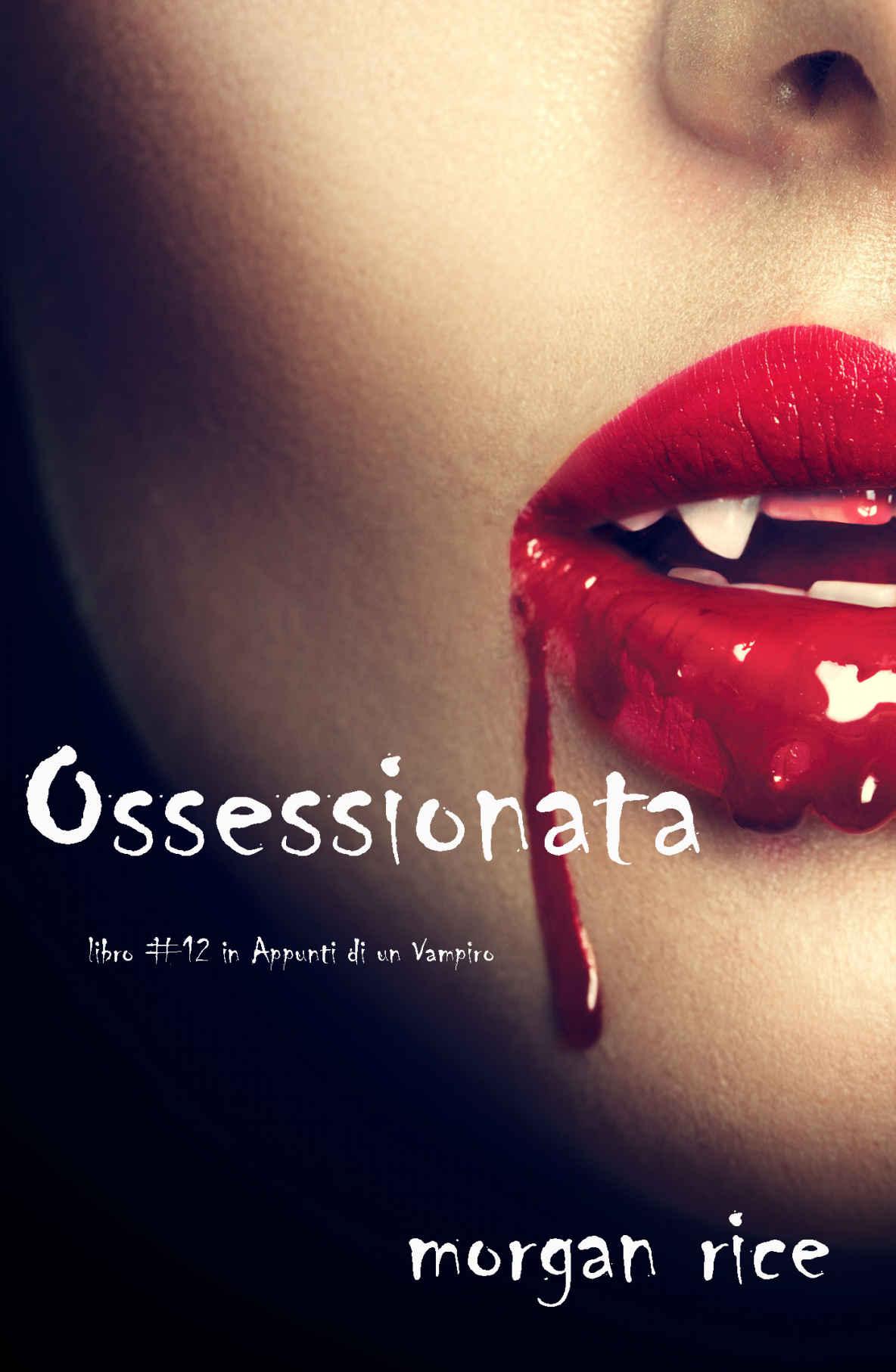 Ossessionata (Libro #12 in Appunti di un Vampiro) (Italian Edition)