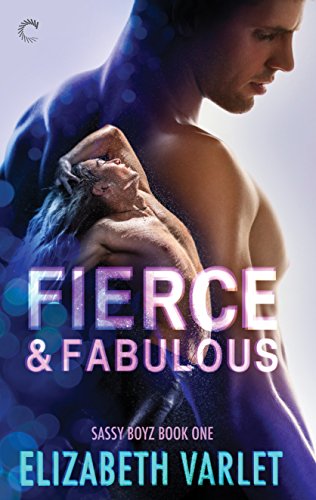 Fierce &amp; Fabulous (Sassy Boyz Book 1)