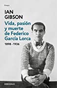 Vida, pasi&oacute;n y muerte de Federico Garc&iacute;a Lorca (Spanish Edition)