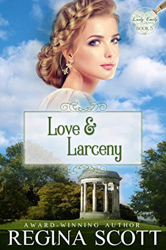 Love and Larceny: A Regency Romance Mystery (The Lady Emily Capers Book 5)