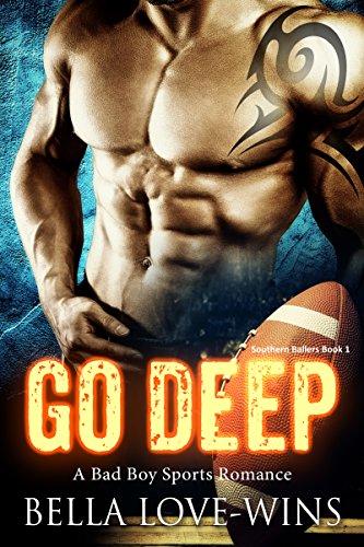 Go Deep: A Bad Boy Sports Romance (Southern Ballers Book 1)