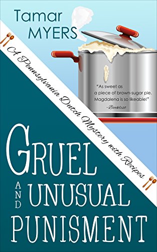 Gruel and Unusual Punishment (An Amish Bed and Breakfast Mystery with Recipes Book 10)