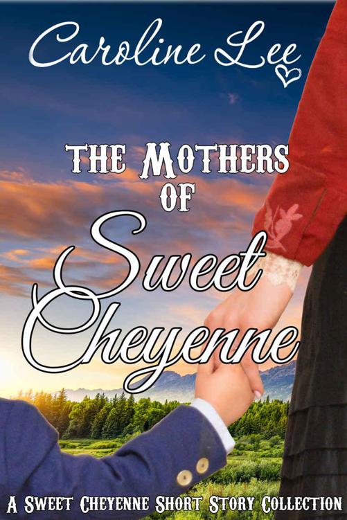 The Mothers Of Sweet Cheyenne: Short Story Collection (The Sweet Cheyenne Quartet #6)