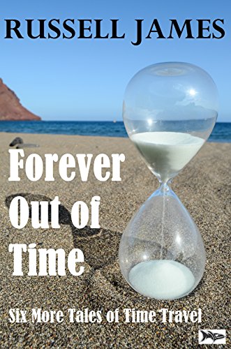 Forever Out of Time - Six More Tales of Time Travel