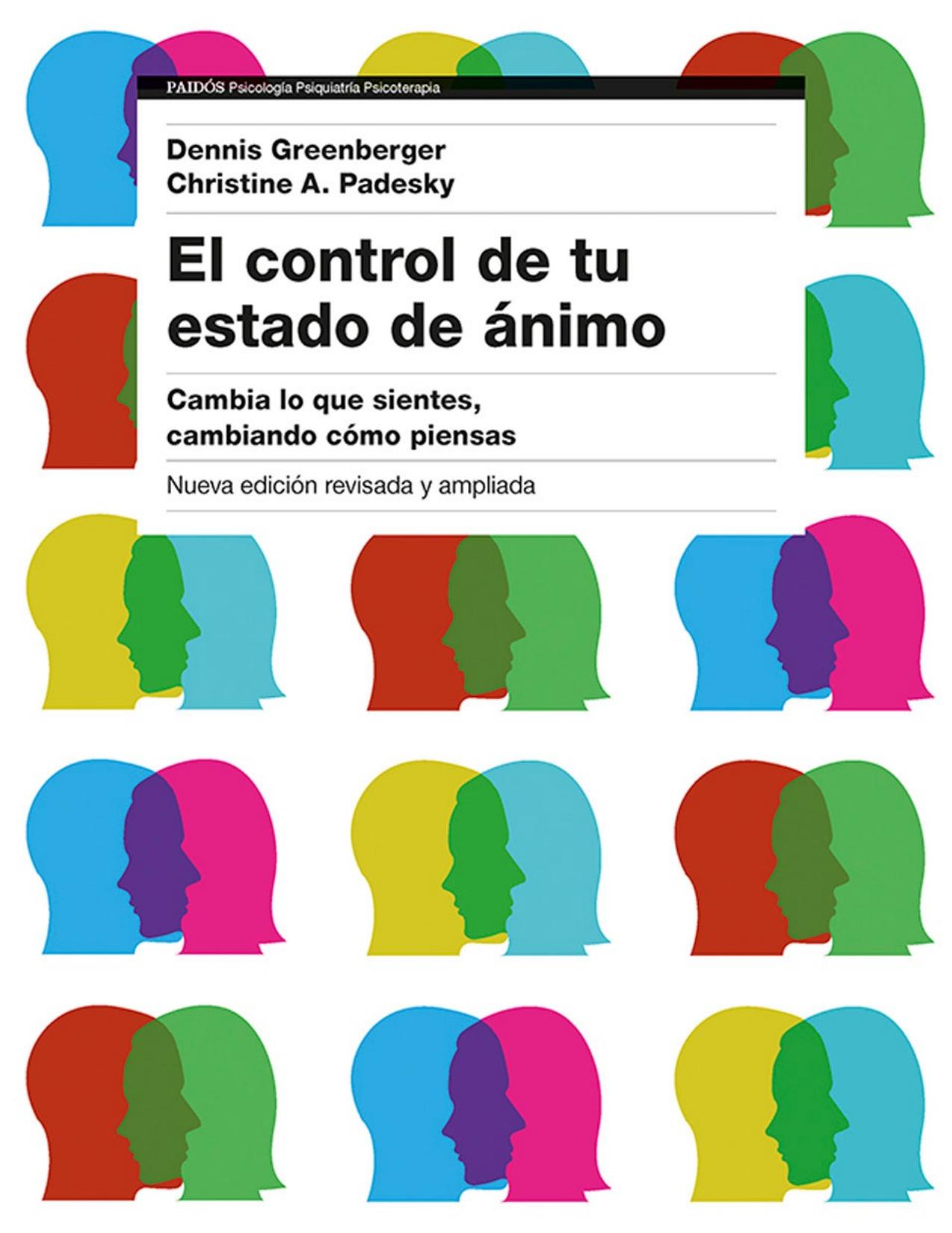 El control de tu estado de ánimo. 2ª edición: Cambia lo que sientes, cambiando cómo piensas (Spanish Edition)