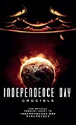 Independence Day: Crucible: The Official Prequel Novel to Independence Day Resurgence