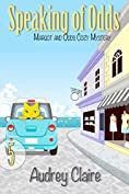 Speaking of Odds (Margot and Odds Cozy Mystery Book 5)