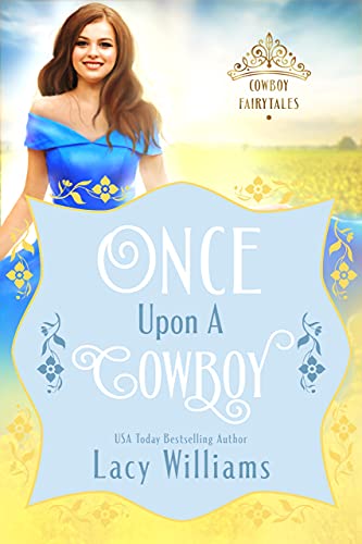 Once Upon a Cowboy: contemporary fairy tale romance (Cowboy Fairytales Book 1)