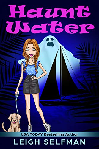 HAUNT WATER: A GHOSTLY COZY MYSTERY (Haunted Hollywood Mystery Series Book 2)