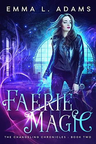 Faerie Magic (The Changeling Chronicles Book 2)