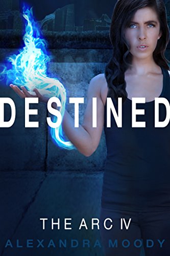 Destined: A Young Adult Dystopian Series (The ARC Book 4)