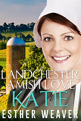 Landchester Amish Love: Katie (Amish Romance) (Landchester Amish Love Series Book 4)