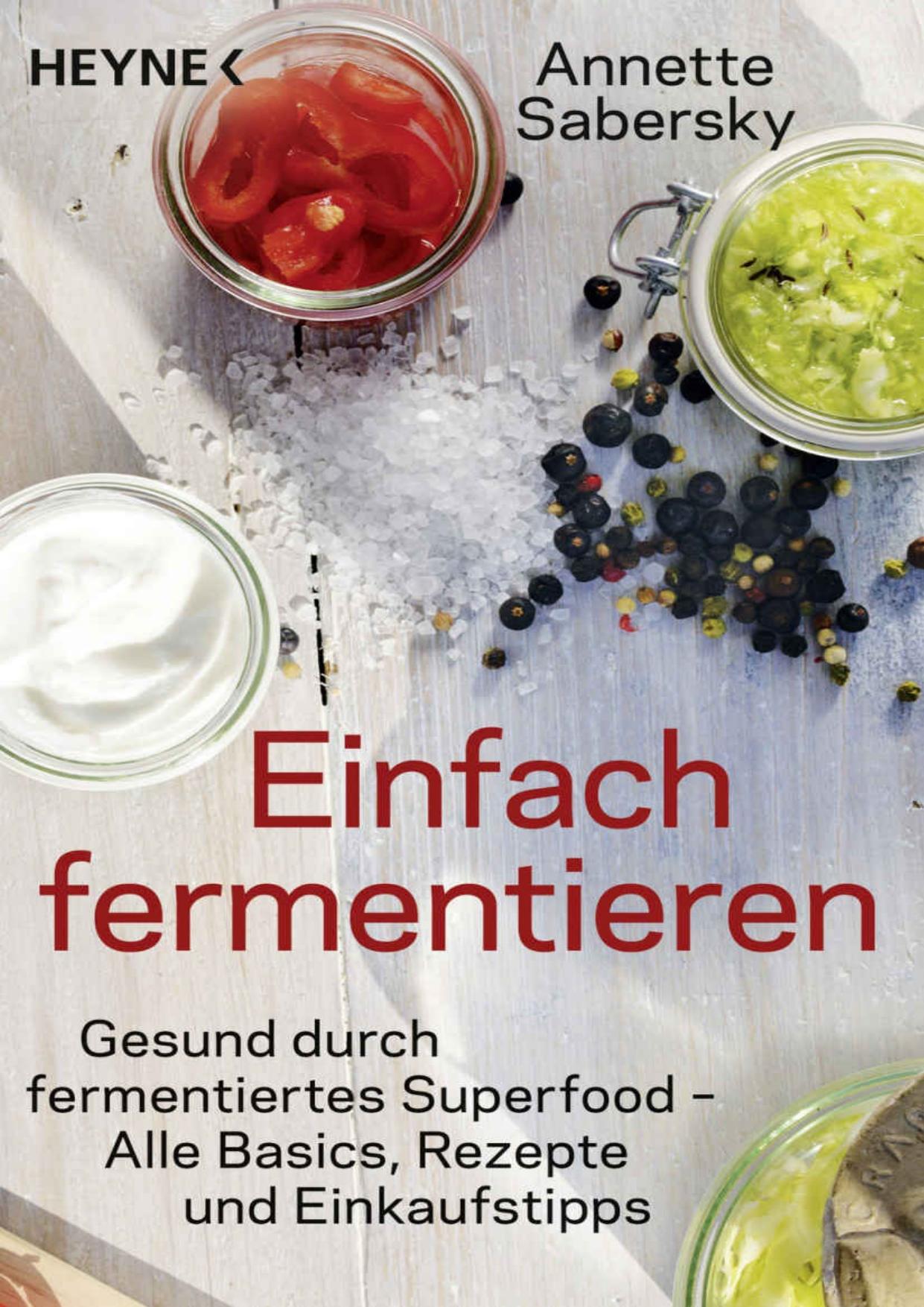 Einfach fermentieren: Gesund durch fermentiertes Superfood – Alle Basics, Rezepte und Einkaufstipps (German Edition)