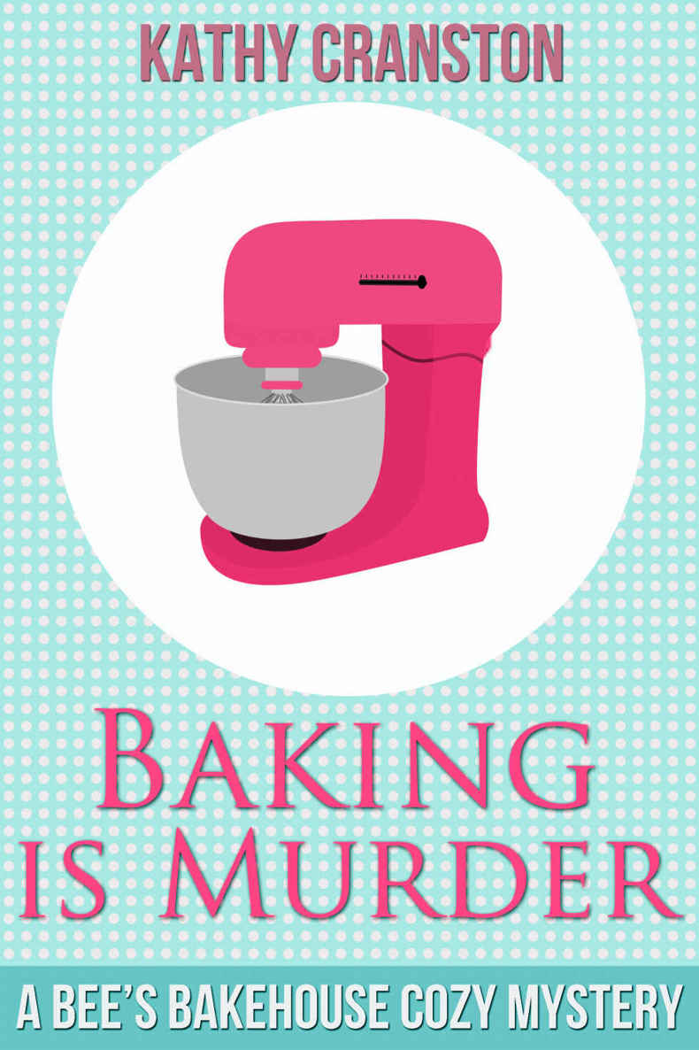 Baking is Murder (Bee's Bakehouse Mysteries Book 1)