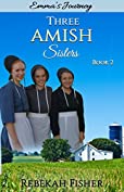 Emma's Journey (Three Amish Sisters Book 2)