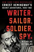 Writer, Sailor, Soldier, Spy: Ernest Hemingway's Secret Adventures, 1935-1961