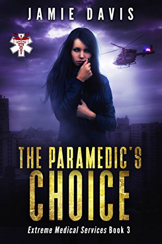 The Paramedic's Choice (Extreme Medical Services Book 3)