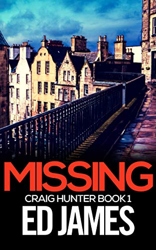 Missing: A Scottish Detective Mystery (Craig Hunter Police Thrillers Book 1)