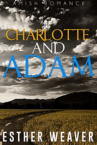 Landchester Amish Love: Charlotte and Adam (Amish Romance) (Landchester Amish Love Series Book 5)