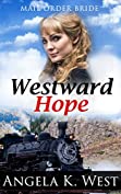 Mail Order Bride: Westward Hope (Clean and Wholesome Romantic Novellas) (Western Historical Romance)