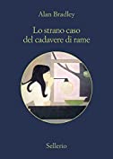 Lo strano caso del cadavere di rame (Le indagini di Flavia de Luce Vol. 5) (Italian Edition)