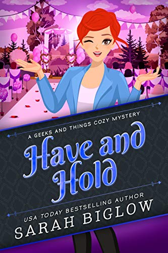 Have and Hold: (A Craft and Hobby Cozy Mystery) (Geeks and Things Cozy Mysteries Book 4)