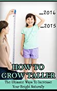 How To Grow Taller: The Ultimate Ways To Increase Your Height Naturally (increase height, get taller, become taller, gain height)