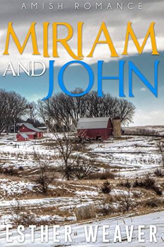 Landchester Amish Love: Miriam and John (Amish Romance) (Landchester Amish Love Series Book 7)