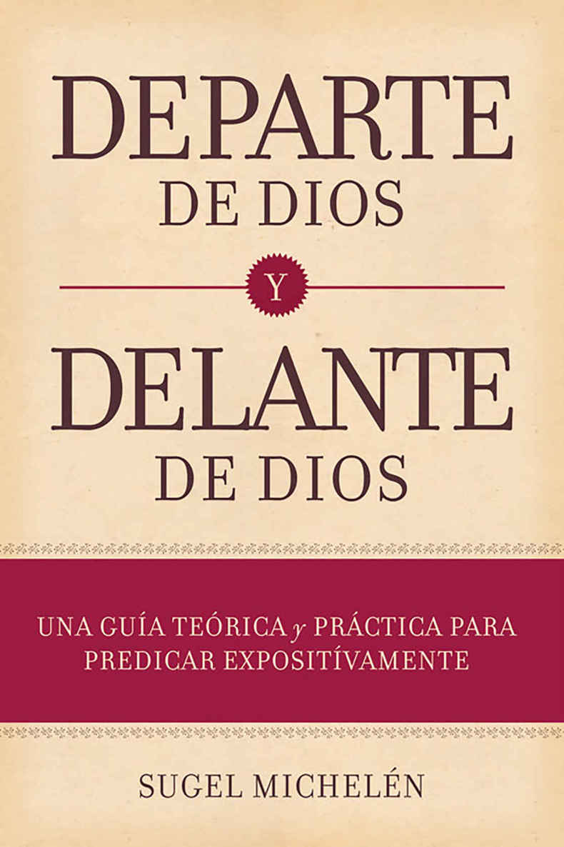 De parte de Dios y delante de Dios: Una guía teórica y práctica para predicar expositívamente