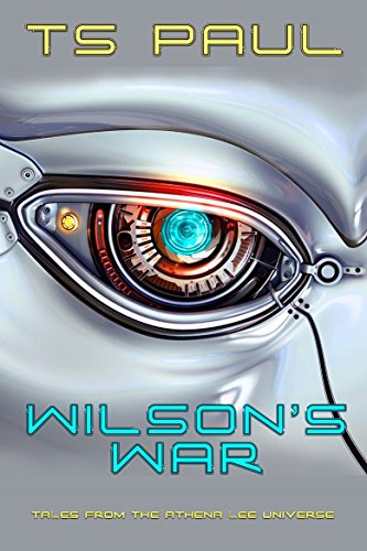 Wilson's War: A Space Opera Heroine A I Adventure