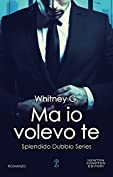 Ma io volevo te (Splendido Dubbio Series Vol. 3) (Italian Edition)