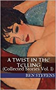 A Twist in the Telling: (Collected Stories Vol. I)