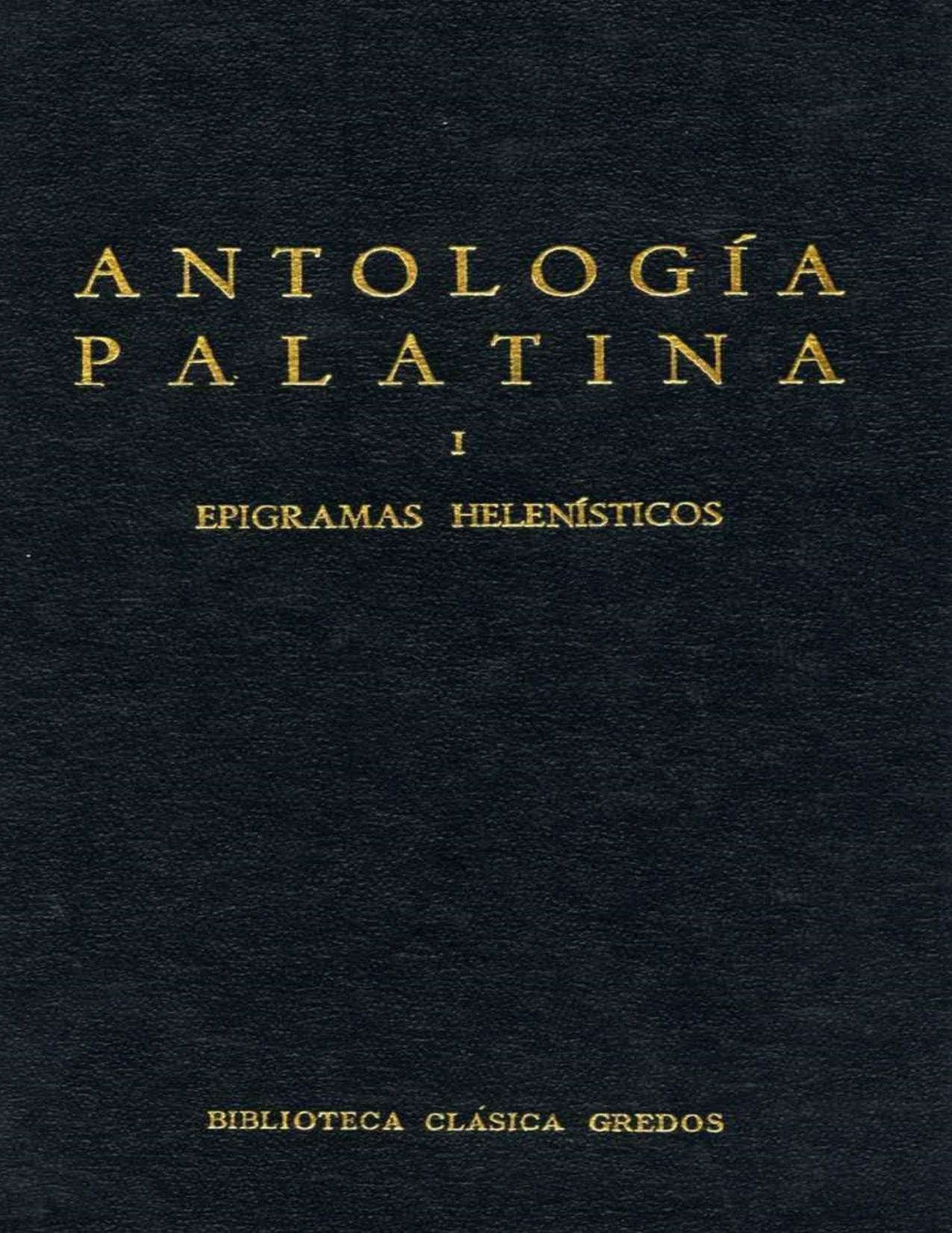 Antología Palatina I. Epigramas helenísticos (Biblioteca Clásica Gredos)