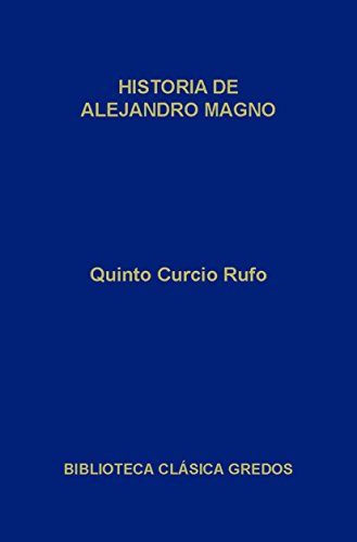 Historia de Alejandro Magno (Biblioteca Cl&aacute;sica Gredos n&ordm; 96) (Spanish Edition)