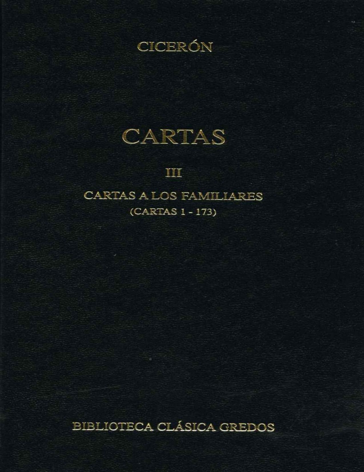 Cartas III. Cartas a los familiares (Cartas 1-173) (Biblioteca Cl&aacute;sica Gredos n&ordm; 366) (Spanish Edition)