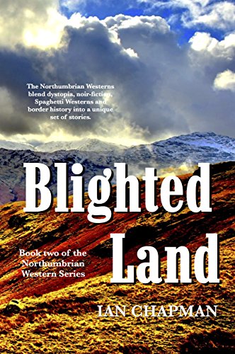 Blighted Land: Book two of the Northumbrian Western Series (Northumbrian Westerns 2)