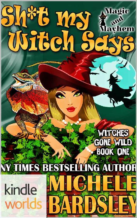 Magic and Mayhem: Sh*t My Witch Says (Kindle Worlds Novella) (Witches Gone Wild Book 1)