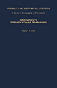 Introduction to Stochastic Dynamic Programming (PROBABILITY AND MATHEMATICAL STATISTICS)