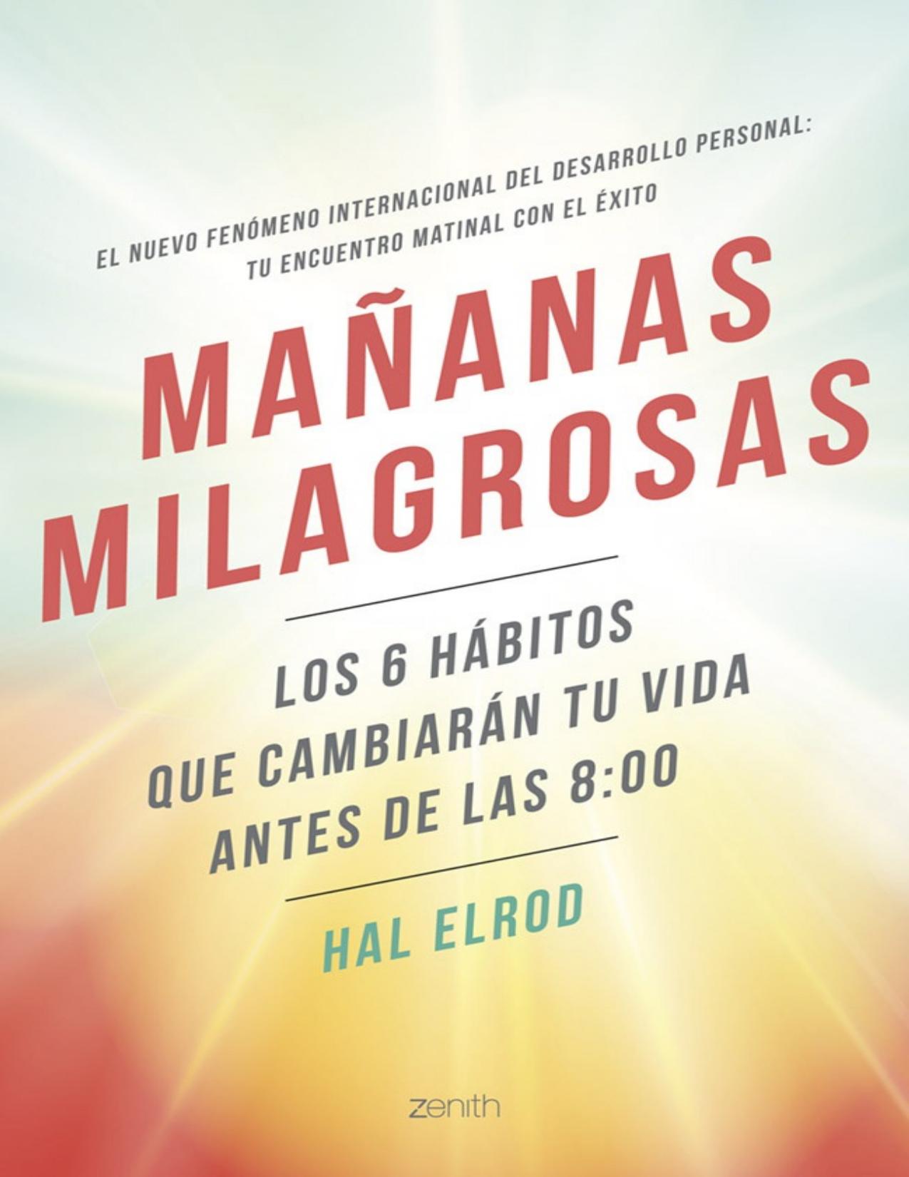 Mañanas milagrosas: Los 6 hábitos que cambiarán tu vida antes de las 8:00 (Spanish Edition)