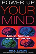 Power Up Your Mind: Learn Faster, Work Smarter