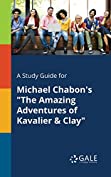 A Study Guide for Michael Chabon's &quot;The Amazing Adventures of Kavalier &amp; Clay&quot; (For Students)